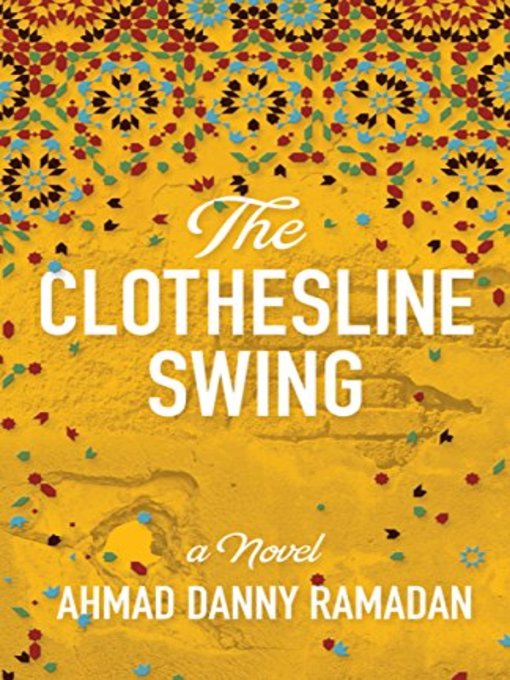 Title details for The Clothesline Swing by Ahmad Danny Ramadan - Available